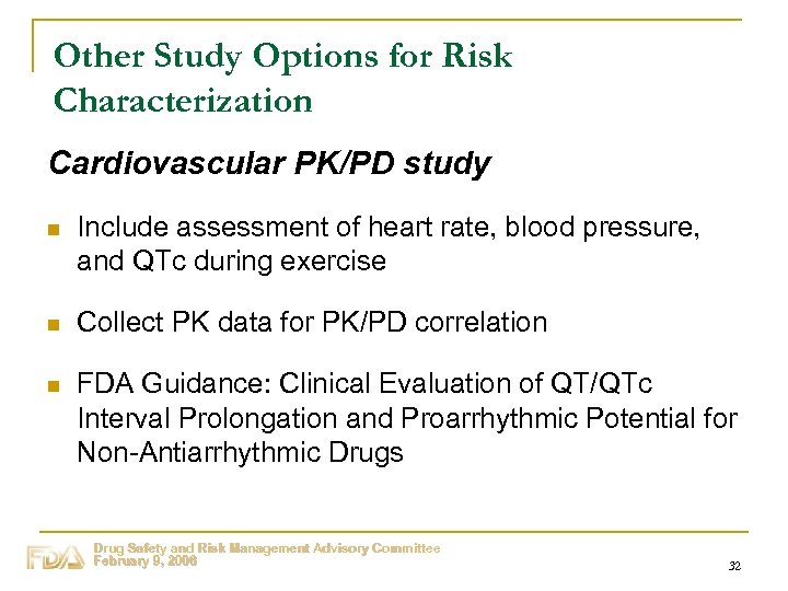 Other Study Options for Risk Characterization Cardiovascular PK/PD study n Include assessment of heart