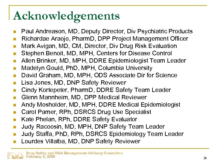 Acknowledgements n n n n Paul Andreason, MD, Deputy Director, Div Psychiatric Products Richardae