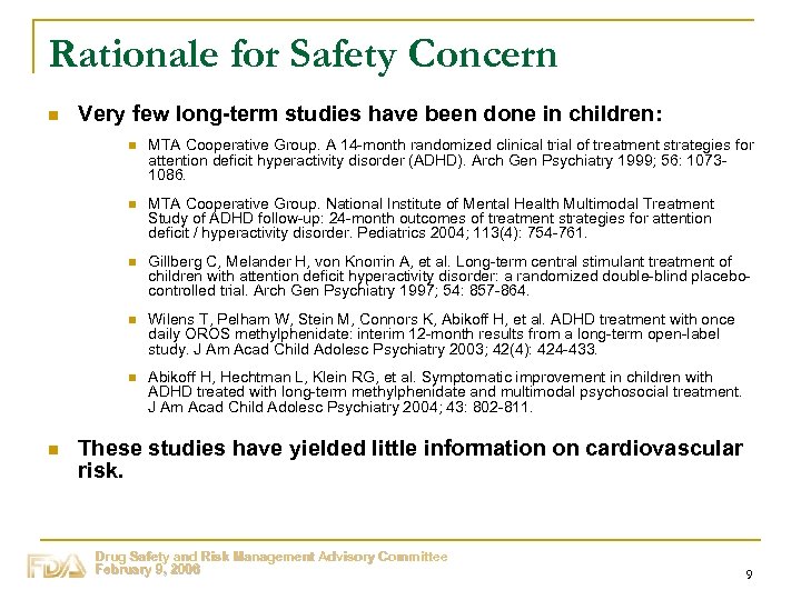 Rationale for Safety Concern n Very few long-term studies have been done in children: