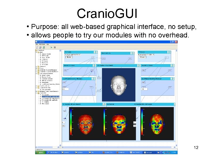 Cranio. GUI • Purpose: all web-based graphical interface, no setup, • allows people to