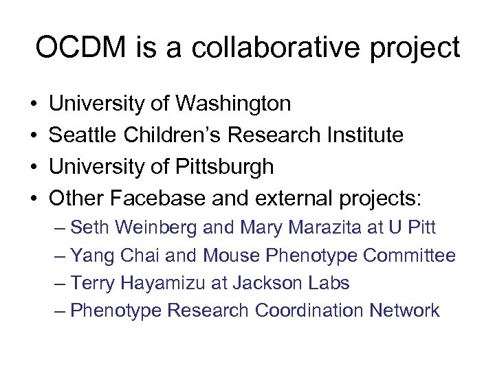 OCDM is a collaborative project • • University of Washington Seattle Children’s Research Institute