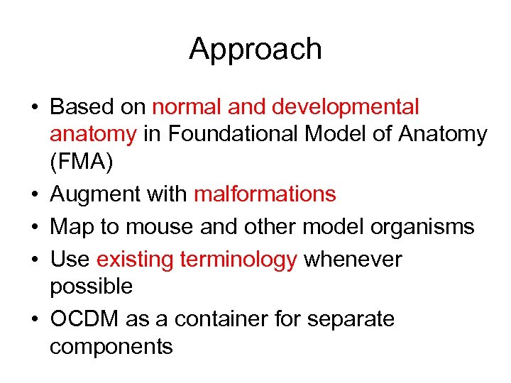 Approach • Based on normal and developmental anatomy in Foundational Model of Anatomy (FMA)