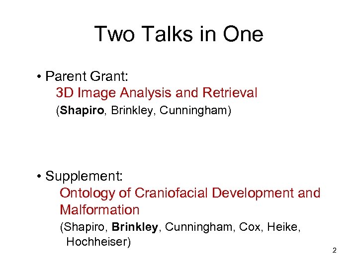 Two Talks in One • Parent Grant: 3 D Image Analysis and Retrieval (Shapiro,