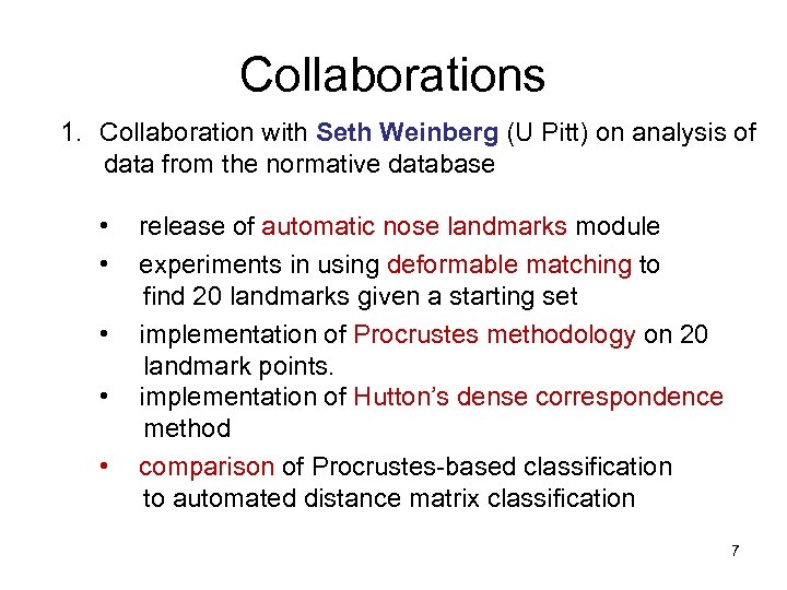 Collaborations 1. Collaboration with Seth Weinberg (U Pitt) on analysis of data from the