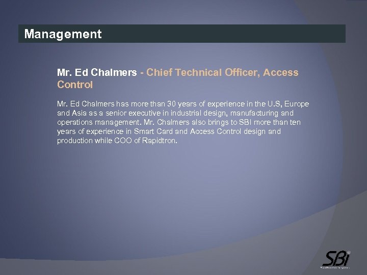 Management Mr. Ed Chalmers - Chief Technical Officer, Access Control Mr. Ed Chalmers has