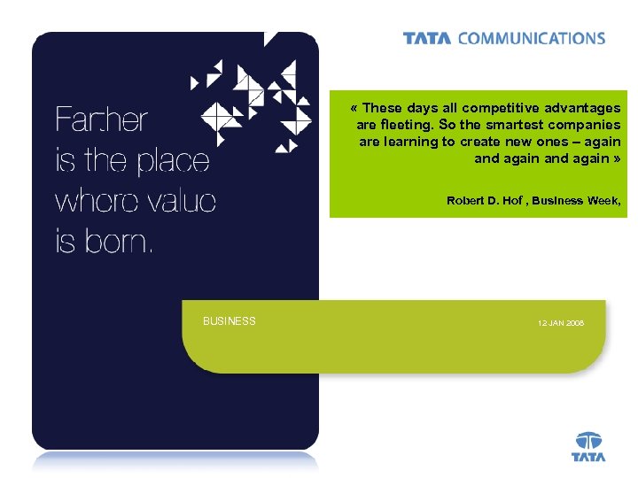  « These days all competitive advantages are fleeting. So the smartest companies are