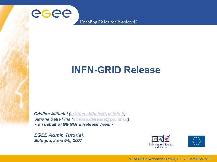 Enabling Grids for E-scienc. E INFN-GRID Release Cristina Aiftimiei (cristina. aiftimiei@pd. infn. it) Simone