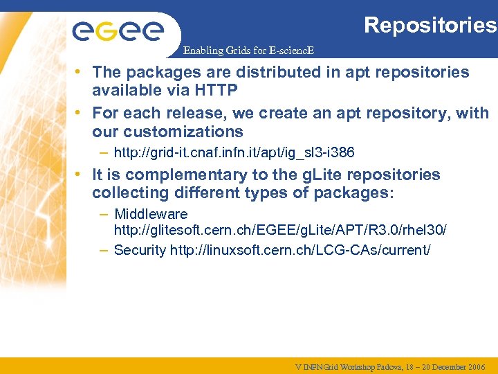 Repositories Enabling Grids for E-scienc. E • The packages are distributed in apt repositories