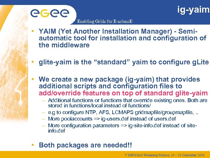 ig-yaim Enabling Grids for E-scienc. E • YAIM (Yet Another Installation Manager) - Semiautomatic