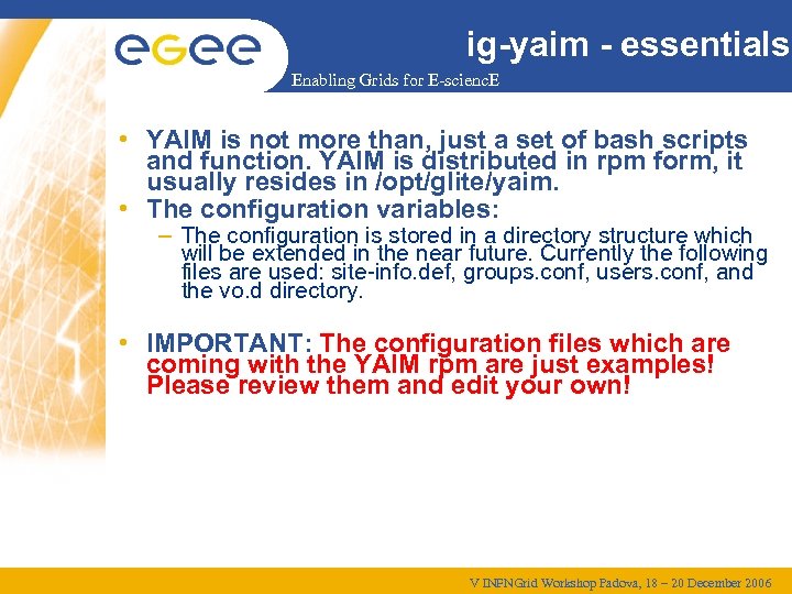 ig-yaim - essentials Enabling Grids for E-scienc. E • YAIM is not more than,