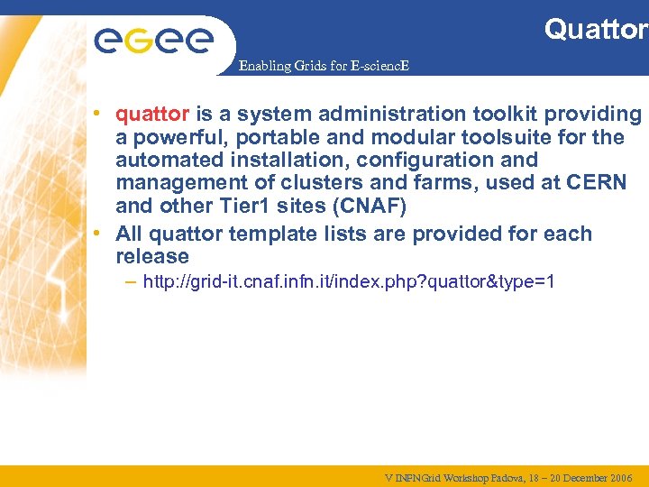 Quattor Enabling Grids for E-scienc. E • quattor is a system administration toolkit providing