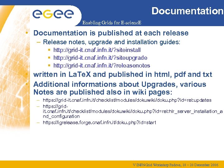 Documentation Enabling Grids for E-scienc. E • Documentation is published at each release –