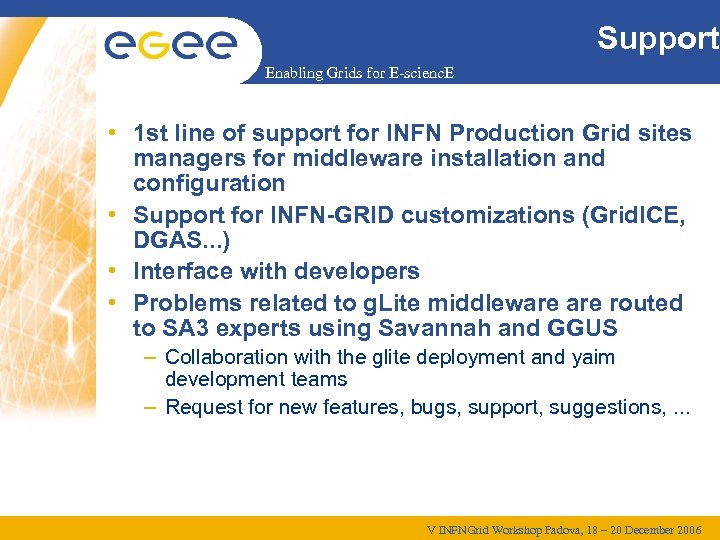 Support Enabling Grids for E-scienc. E • 1 st line of support for INFN