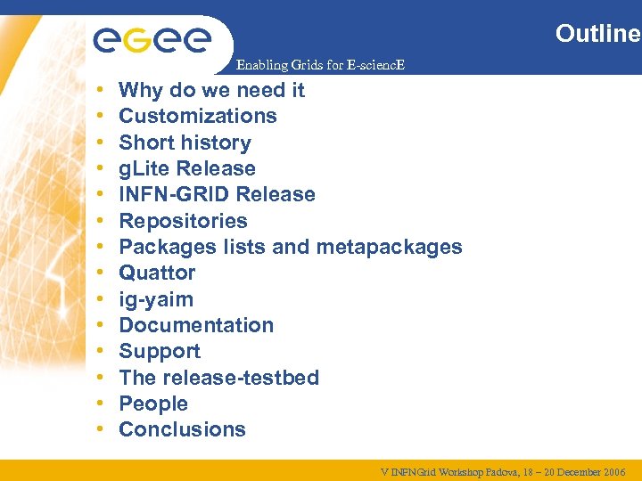 Outline Enabling Grids for E-scienc. E • • • • Why do we need