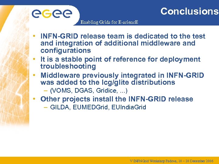 Conclusions Enabling Grids for E-scienc. E • INFN-GRID release team is dedicated to the