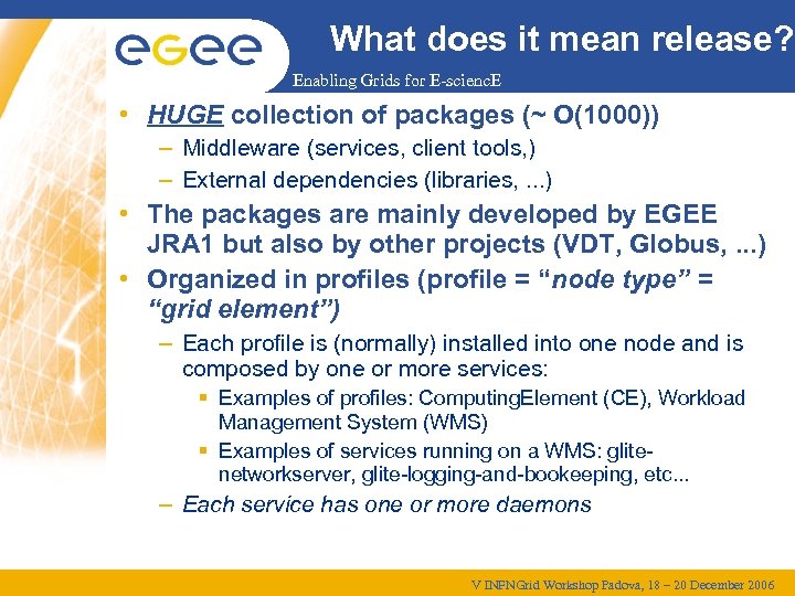 What does it mean release? Enabling Grids for E-scienc. E • HUGE collection of