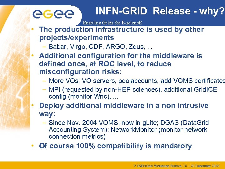 INFN-GRID Release - why? Enabling Grids for E-scienc. E • The production infrastructure is