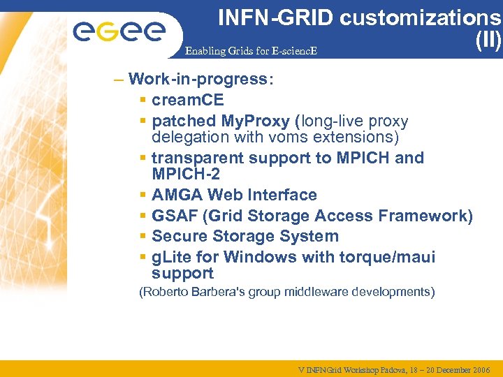 INFN-GRID customizations (II) Enabling Grids for E-scienc. E – Work-in-progress: cream. CE patched My.