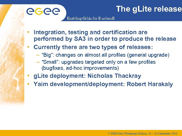 The g. Lite release Enabling Grids for E-scienc. E • Integration, testing and certification