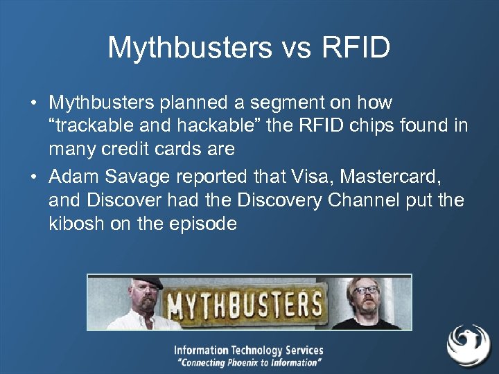 Mythbusters vs RFID • Mythbusters planned a segment on how “trackable and hackable” the