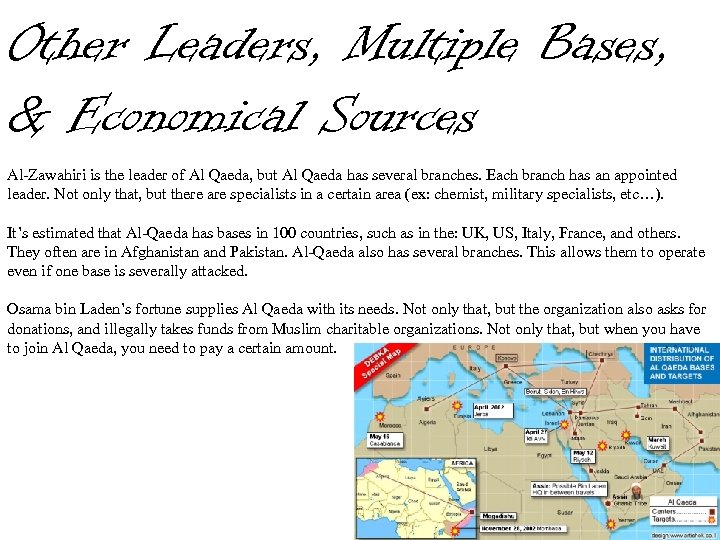 Other Leaders, Multiple Bases, & Economical Sources Al-Zawahiri is the leader of Al Qaeda,