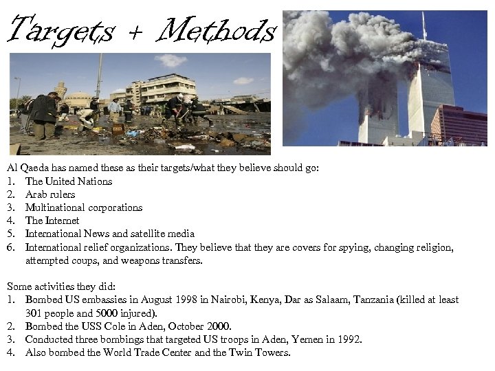 Targets + Methods Al Qaeda has named these as their targets/what they believe should