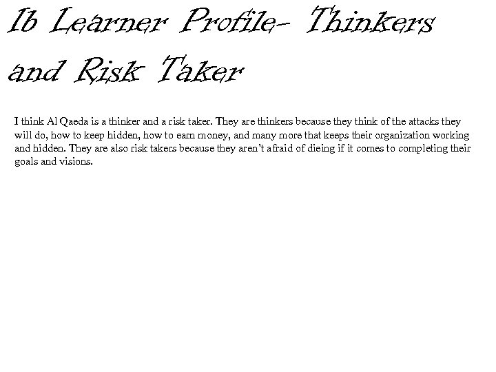 Ib Learner Profile- Thinkers and Risk Taker I think Al Qaeda is a thinker