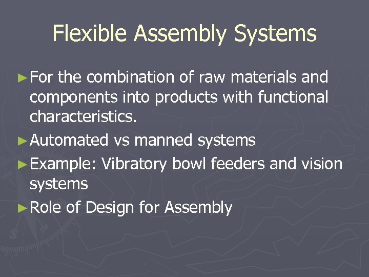 Flexible Assembly Systems ► For the combination of raw materials and components into products