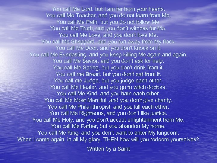 You call Me Lord, but I am far from your hearts. You call Me