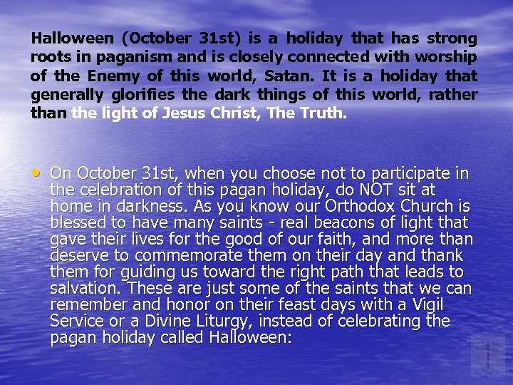 Halloween (October 31 st) is a holiday that has strong roots in paganism and