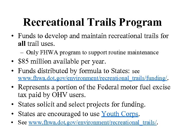Recreational Trails Program • Funds to develop and maintain recreational trails for all trail