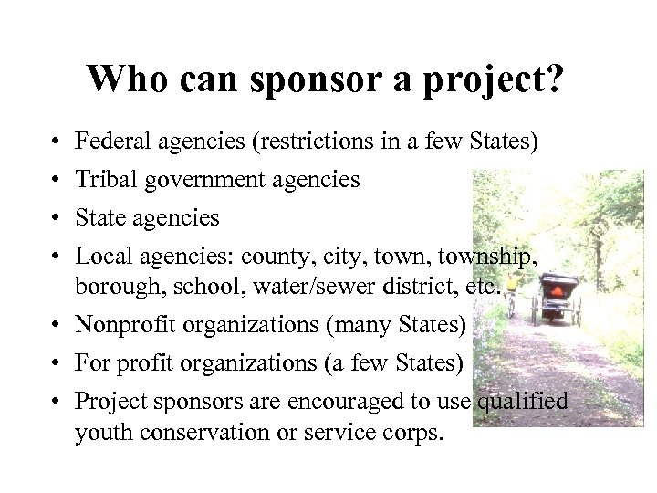 Who can sponsor a project? • • Federal agencies (restrictions in a few States)