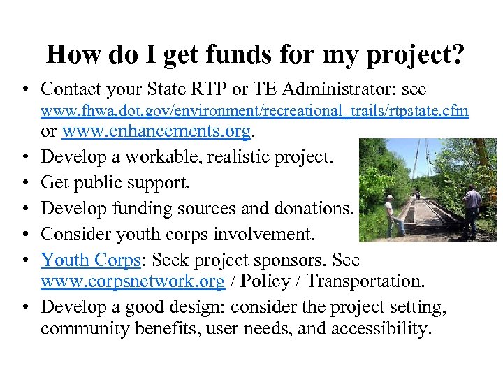 How do I get funds for my project? • Contact your State RTP or
