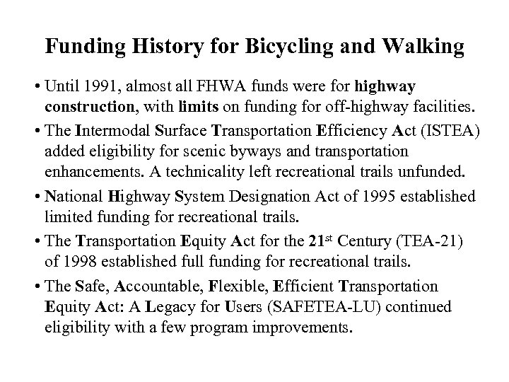 Funding History for Bicycling and Walking • Until 1991, almost all FHWA funds were