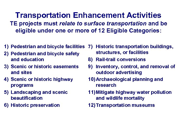 Transportation Enhancement Activities TE projects must relate to surface transportation and be eligible under