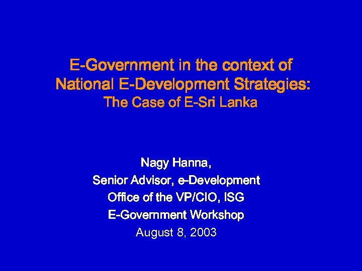 E-Government in the context of National E-Development Strategies: The Case of E-Sri Lanka Nagy
