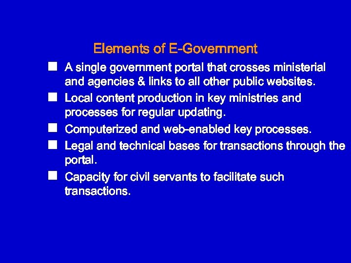 Elements of E-Government n n n A single government portal that crosses ministerial and