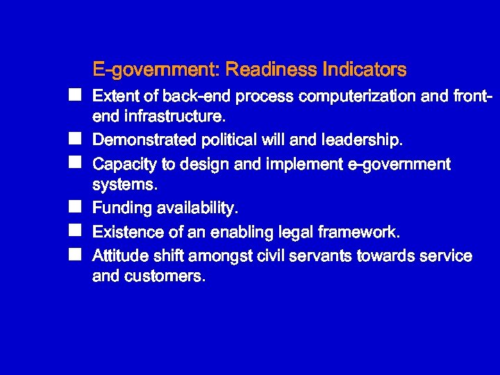 E-government: Readiness Indicators n n n Extent of back-end process computerization and frontend infrastructure.