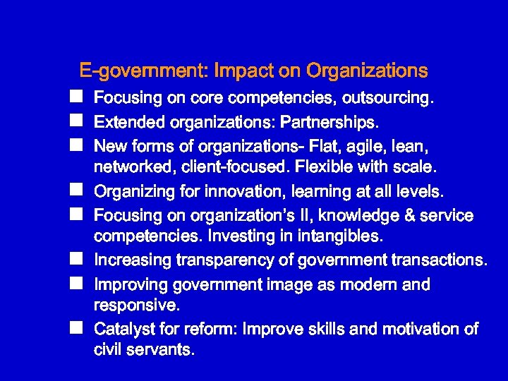 E-government: Impact on Organizations n n n n Focusing on core competencies, outsourcing. Extended