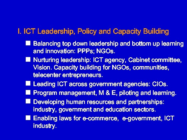 I. ICT Leadership, Policy and Capacity Building n Balancing top down leadership and bottom