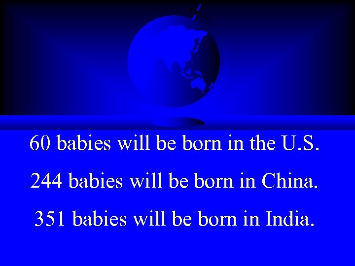 60 babies will be born in the U. S. 244 babies will be born