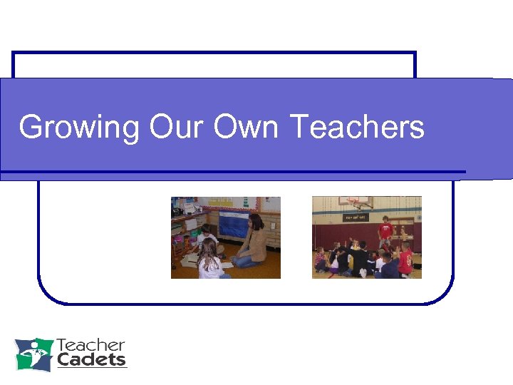 Growing Our Own Teachers 