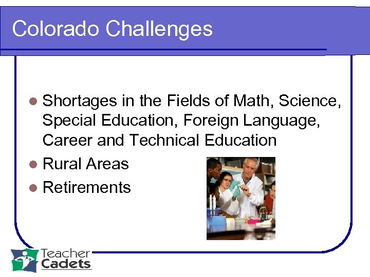 Colorado Challenges l Shortages in the Fields of Math, Science, Special Education, Foreign Language,