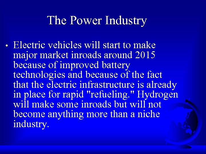 The Power Industry • Electric vehicles will start to make major market inroads around