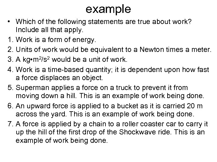 example • Which of the following statements are true about work? Include all that