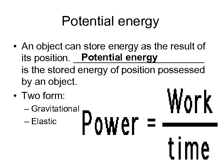Potential energy • An object can store energy as the result of Potential energy