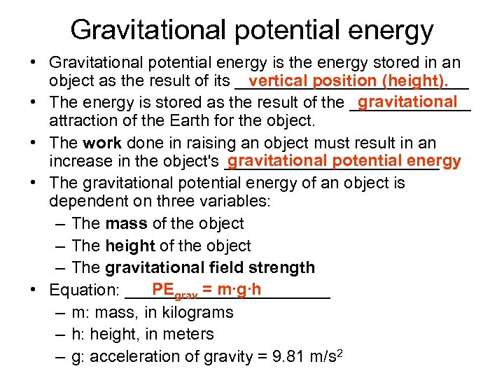 Gravitational potential energy • Gravitational potential energy is the energy stored in an object
