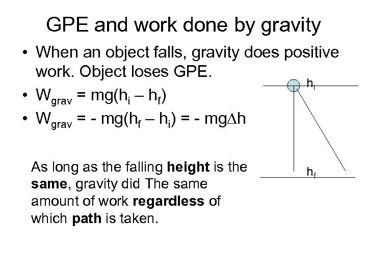 GPE and work done by gravity • When an object falls, gravity does positive