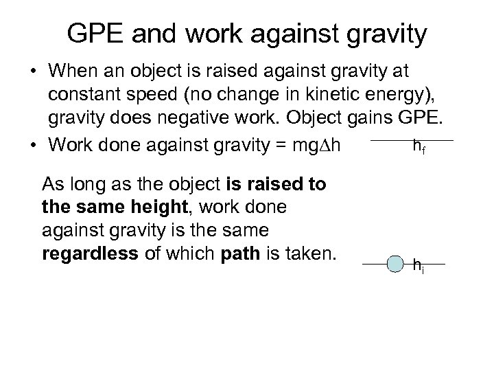 GPE and work against gravity • When an object is raised against gravity at