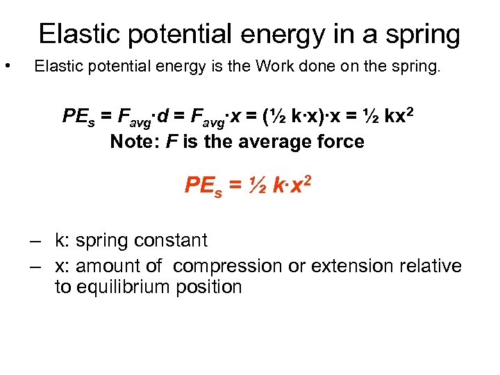 Elastic potential energy in a spring • Elastic potential energy is the Work done